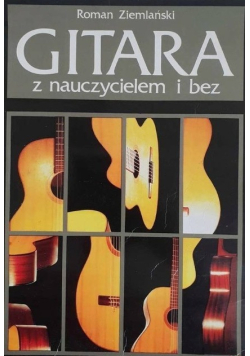 Gitara z nauczycielem i bez Podręcznik do nauki gry na gitarze klasycznej