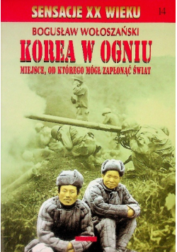 Sensacje XX wieku Korea w ogniu miejsce od którego mógł zapłonąć świat Tom 14