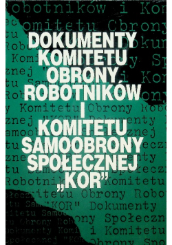 Dokumenty komitetu obrony robotników i komitetu samoobrony społecznej ,,kor''