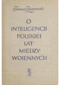 O inteligencji polskiej lat miedzywojennych