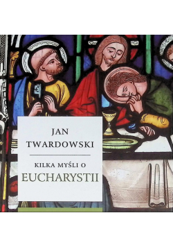 Kilka myśli o Eucharystii