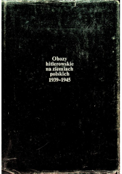 Obozy hitlerowskie na ziemiach polskich 1939-1945