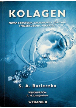 Kolagen. Nowa strategia zachowania zdrowia i przedłużenia młodości