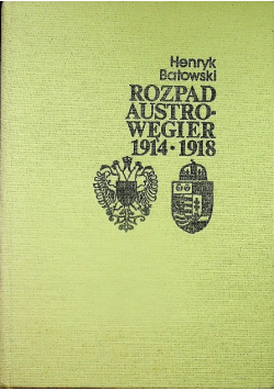 Rozpad Austro  Węgier 1914 - 1918