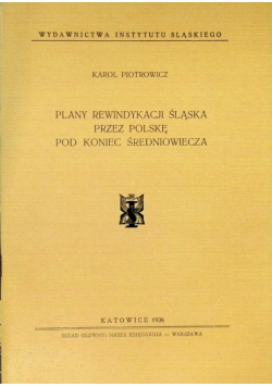 Plany Rewindykacji Śląska przez Polskę pod koniec średniowiecza, 1936 r.