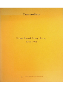 Czas osobisty. Sztuka Estonii, Litwy i Łotwy 1945 - 1996
