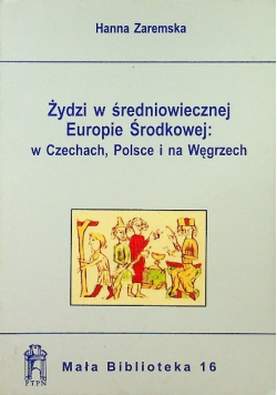 Żydzi w średniowiecznej Europie Środkowej w Czechach, Polsce i na Węgrzech