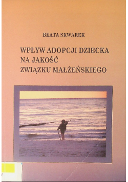 Wpływ Adopcji Dziecka Na Jakość Związku Małżeńskie