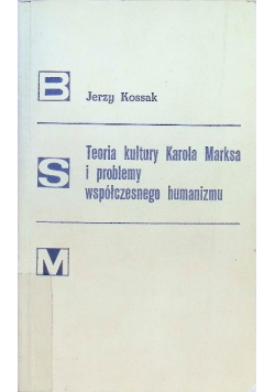 Teoria kultury Karola Marksa i problemy współczesnego humanizmu