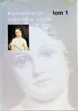 Konserwacja zabytków sztuki Tom I