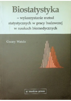 Biostatystyka wykorzystanie metod statystycznych w pracy badawczej w naukach biomedycznych