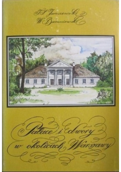 Pałace i dwory w okolicach Warszawy