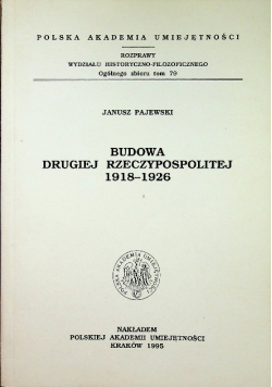 Budowa drugiej Rzeczypospolitej 1918 - 1926