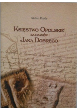 Księstwo Opolskie za czasów Jana Dobrego
