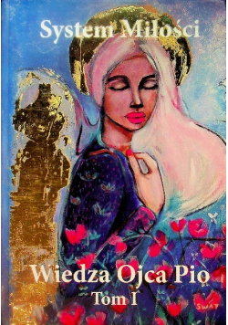 System miłości Wiedza Ojca Pio Tom I