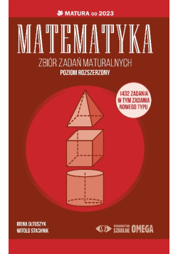 Matematyka Zbiór zadań maturalnych Matura Zakres rozszerzony