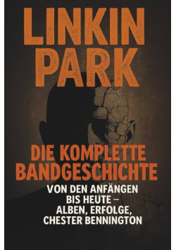 Linkin Park: Die komplette Bandgeschichte von den Anfängen bis heute