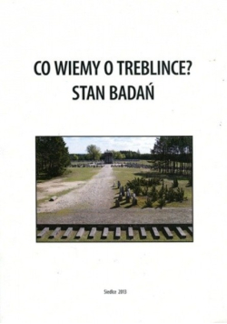 Co wiemy o treblince Stan badań