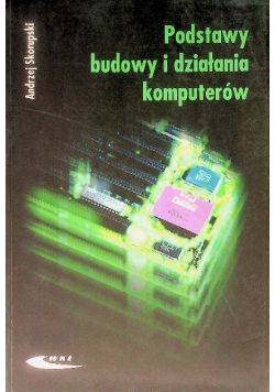 Podstawy budowy i działania komputerów