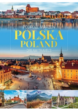 Podróże marzeń. Polska. Dream travels. Poland