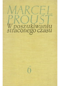 W poszukiwaniu straconego czasu Tom VI