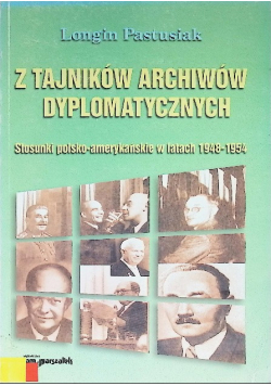 Z tajników archiwów dyplomatycznych. Stosunki polsko-amerykańskie w latach 1948-1954