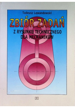 Zbiór zadań z rysunku technicznego dla mechaników