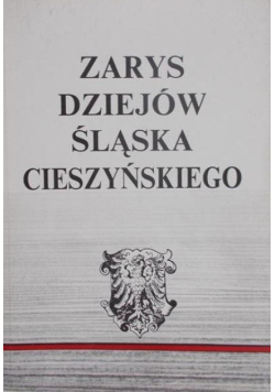 Zarys Dziejów Śląska Cieszyńskiego