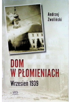 Dom w płomieniach Wrzesień 1939