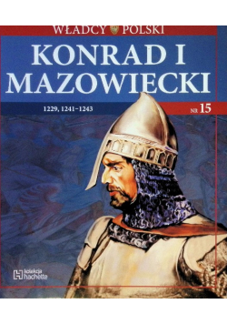 Władcy Polski Tom 15 Konrad I Mazowiecki