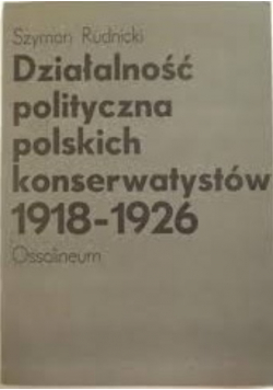 Działalność polityczna polskich konserwatystów  1918-1926