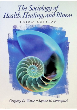 The Sociology of Health Healing and Illness