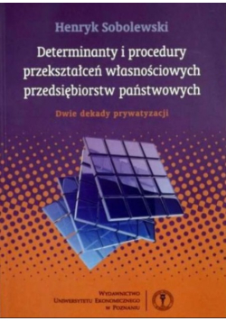 Determinanty i procedury przekształceń własnościowych przedsiębiorstw państwowych
