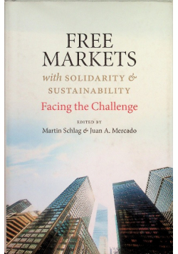 Free Markets with Sustainability and Solidarity: Facing the Challenge