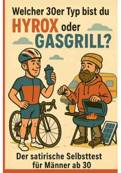 Welcher 30er Typ bist du – Hyrox oder Gasgrill?
