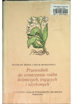 Przewodnik do oznaczania roślin leczniczych trujących i użytkowych