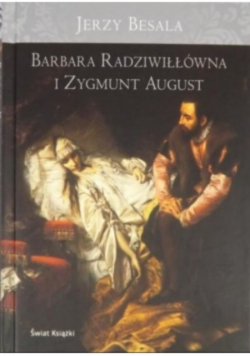 Barbara Radziwiłłówna i Zygmunt August