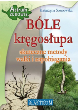 Bóle kręgosłupa. Skuteczne metody walki i zapobiegania