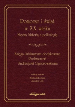 Pomorze i świat w XX wieku Między historią a politologią