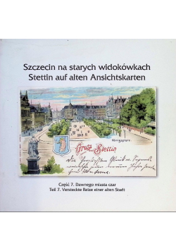 Szczecin na starych widokówkach Część 7 Dawnego miasta czar