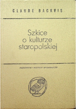 Szkice o kulturze staropolskiej