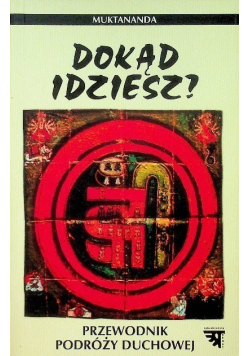 Dokąd idziesz Przewodnik podróży duchowej