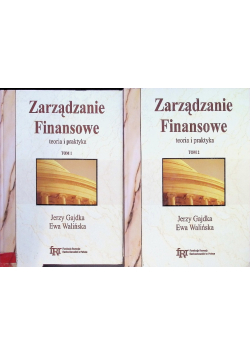 Zarządzanie finansowe teoria i praktyka Tom I i II