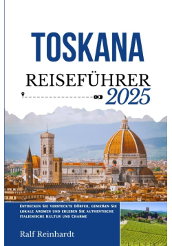 Toskana Reisefuhrer 2025