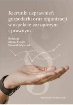 Kierunki usprawnień gospodarki oraz organizacji w aspekcie zarządczym i prawnym