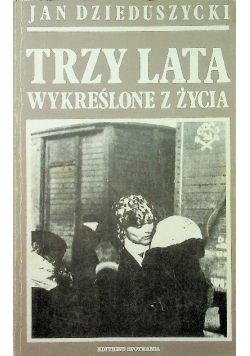 Trzy lata wykreślone z życia