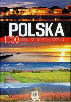 Polska 1000 miejsc które musisz zobaczyć