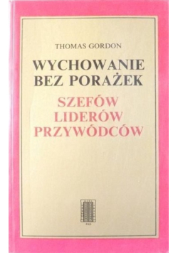 Wychowanie bez porażek szefów liderów  przywódców
