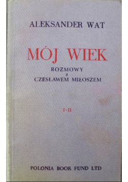 Mój wiek rozmowy z Czesławem Miłoszem