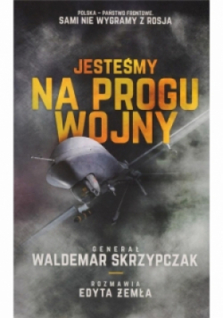 Jesteśmy na progu wojny